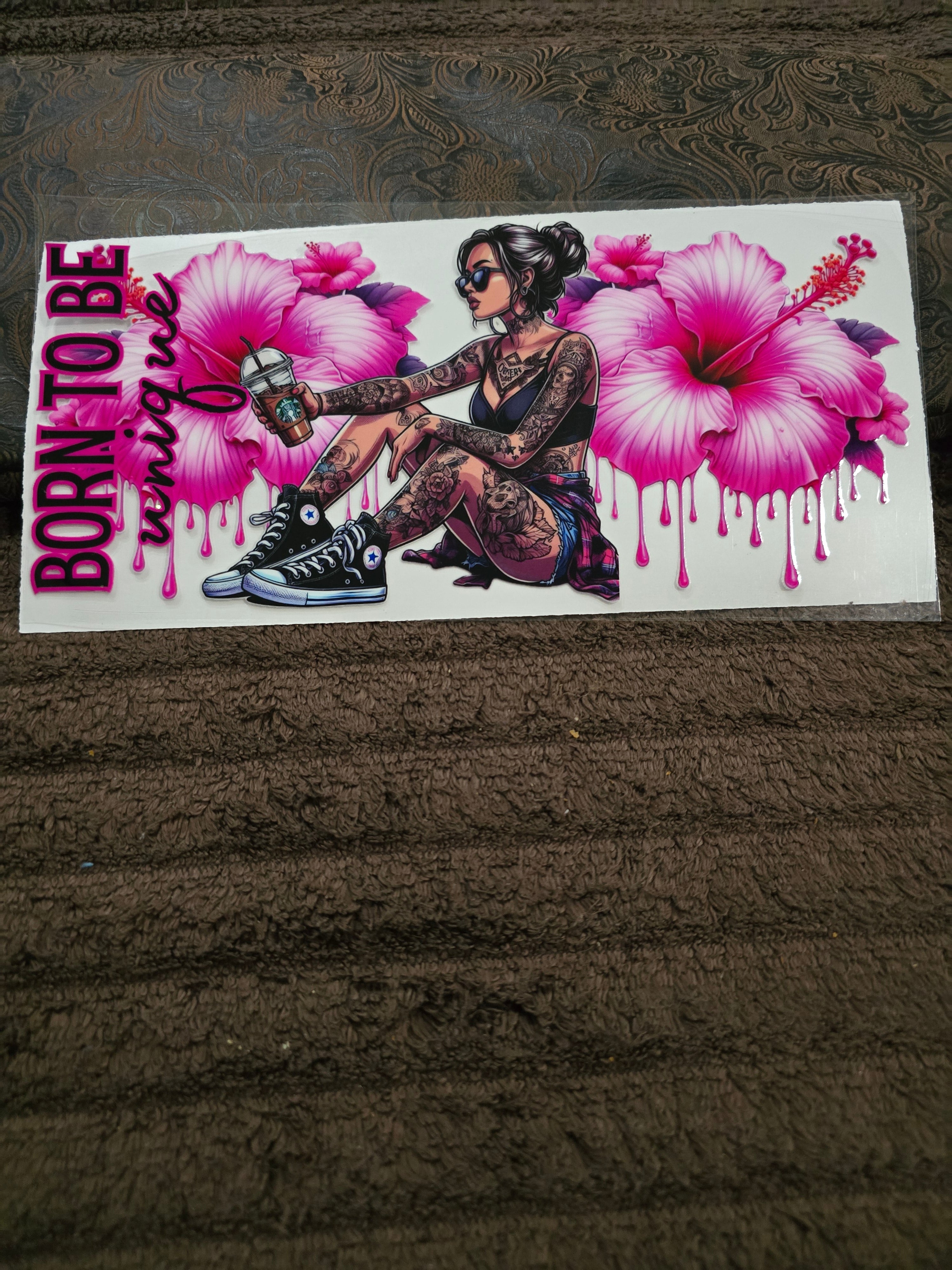 #182 "Born to Be Unique” UVDTF Decal